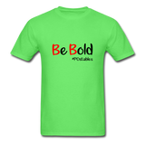 Be Bold Unisex Classic T-Shirt - kiwi