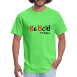 Be Bold Unisex Classic T-Shirt - kiwi