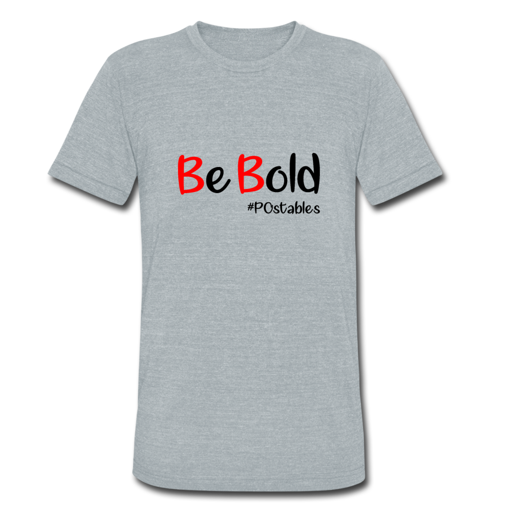 Be Bold Unisex Tri-Blend T-Shirt - heather grey