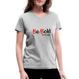 Be Bold Women's V-Neck T-Shirt - gray