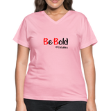 Be Bold Women's V-Neck T-Shirt - pink
