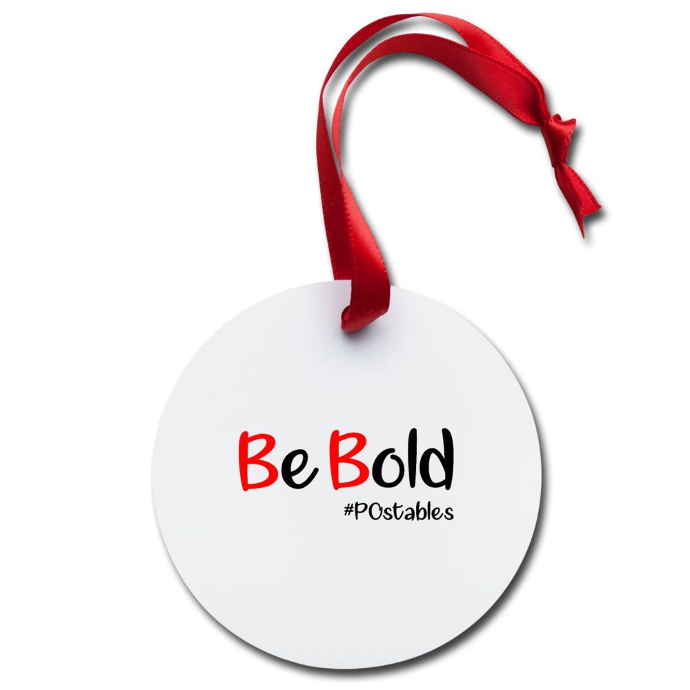 Be Bold Holiday Ornament - white