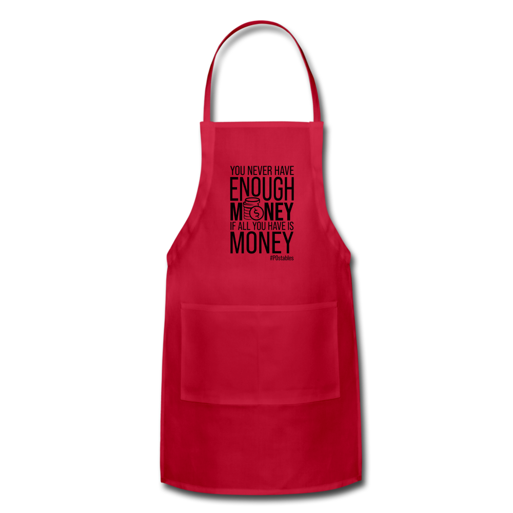 You Never Have Enough Money If All You Have Is Money B Adjustable Apron - red