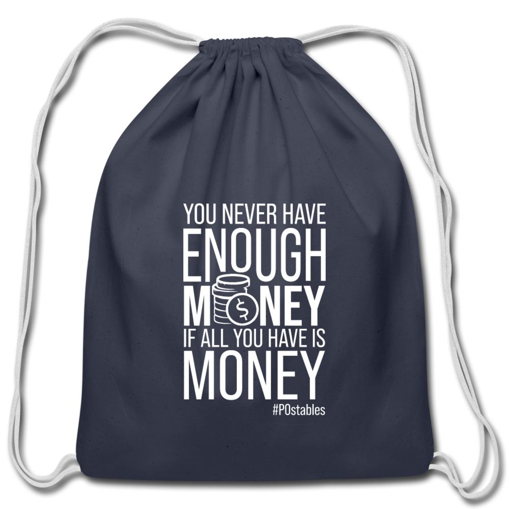 You Never Have Enough Money If All You Have Is Money W Cotton Drawstring Bag - navy
