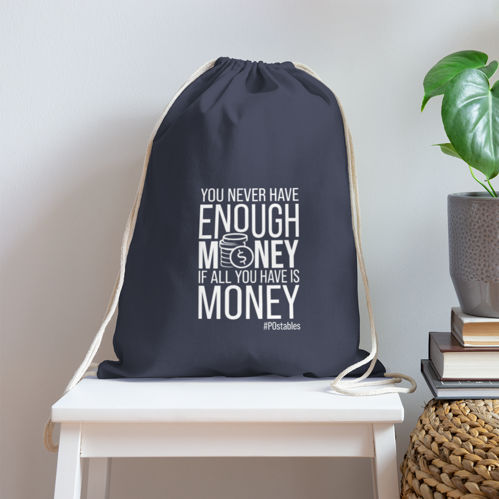 You Never Have Enough Money If All You Have Is Money W Cotton Drawstring Bag - navy