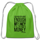 You Never Have Enough Money If All You Have Is Money B Cotton Drawstring Bag - clover