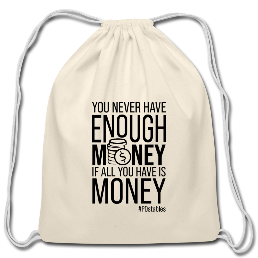 You Never Have Enough Money If All You Have Is Money B Cotton Drawstring Bag - natural