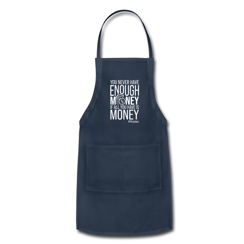 You Never Have Enough Money If All You Have Is Money W Adjustable Apron - navy