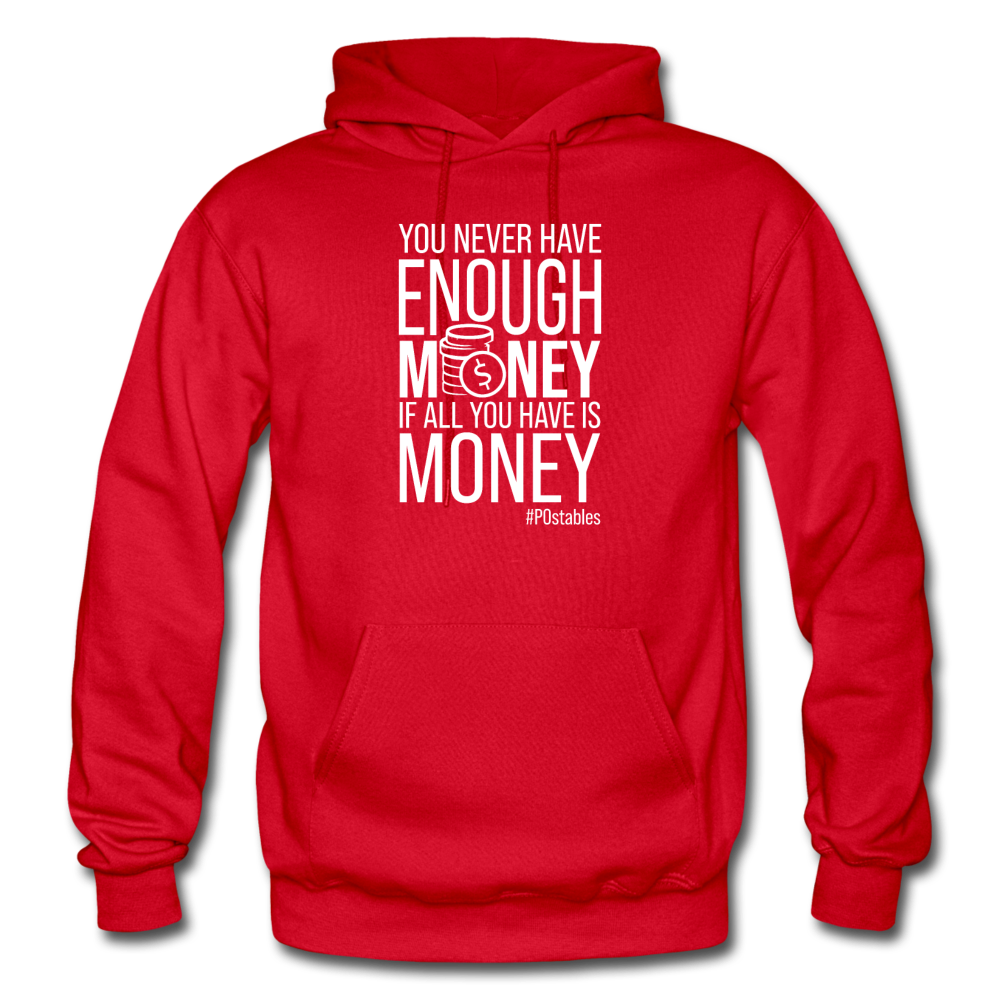 You Never Have Enough Money If All You Have Is Money W Gildan Heavy Blend Adult Hoodie - red