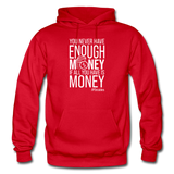 You Never Have Enough Money If All You Have Is Money W Gildan Heavy Blend Adult Hoodie - red