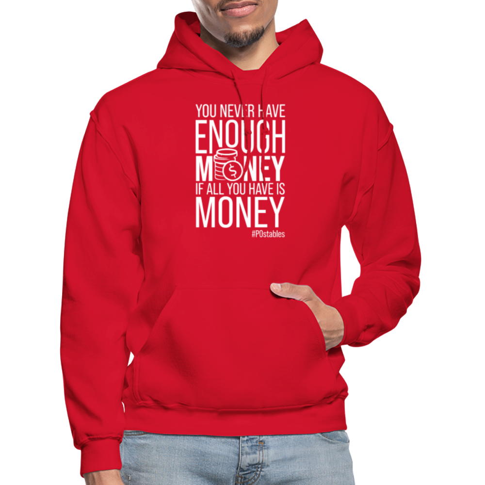 You Never Have Enough Money If All You Have Is Money W Gildan Heavy Blend Adult Hoodie - red