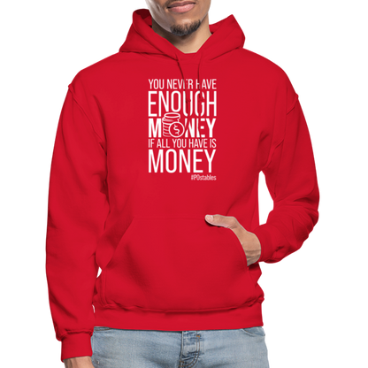 You Never Have Enough Money If All You Have Is Money W Gildan Heavy Blend Adult Hoodie - red