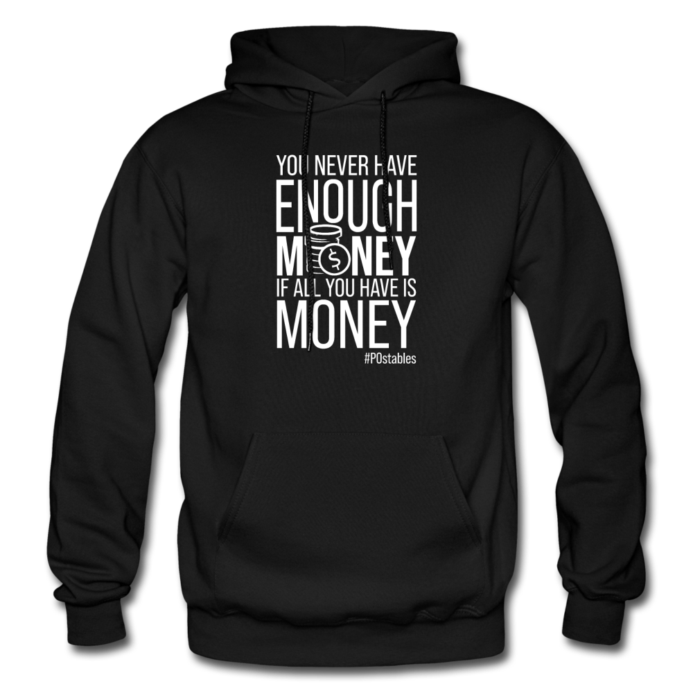 You Never Have Enough Money If All You Have Is Money W Gildan Heavy Blend Adult Hoodie - black