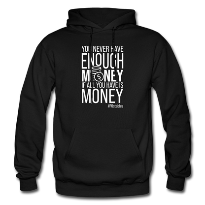 You Never Have Enough Money If All You Have Is Money W Gildan Heavy Blend Adult Hoodie - black