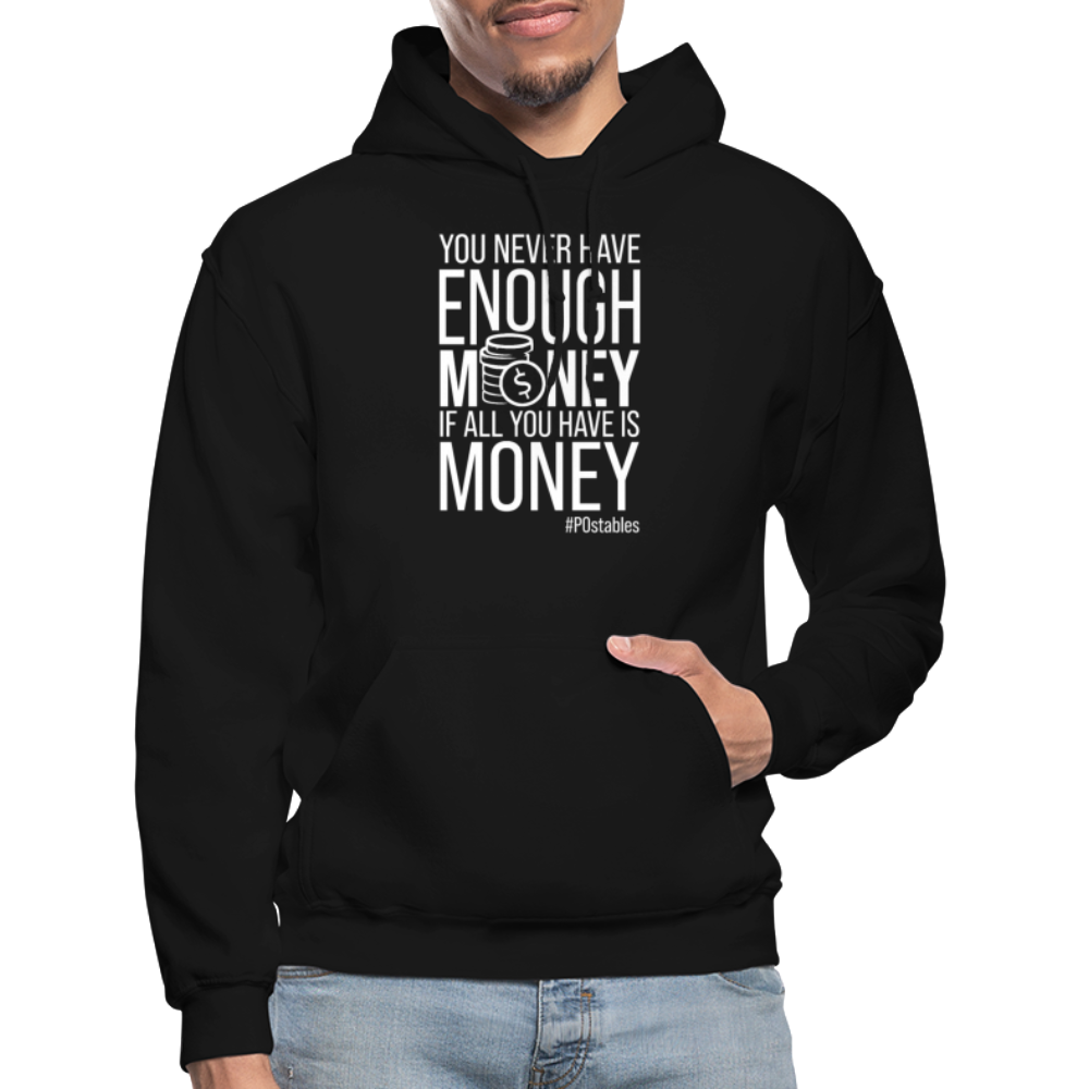 You Never Have Enough Money If All You Have Is Money W Gildan Heavy Blend Adult Hoodie - black