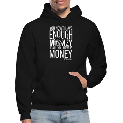 You Never Have Enough Money If All You Have Is Money W Gildan Heavy Blend Adult Hoodie - black