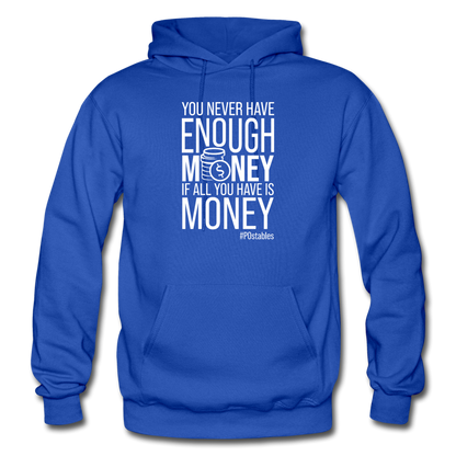 You Never Have Enough Money If All You Have Is Money W Gildan Heavy Blend Adult Hoodie - royal blue