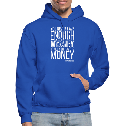 You Never Have Enough Money If All You Have Is Money W Gildan Heavy Blend Adult Hoodie - royal blue