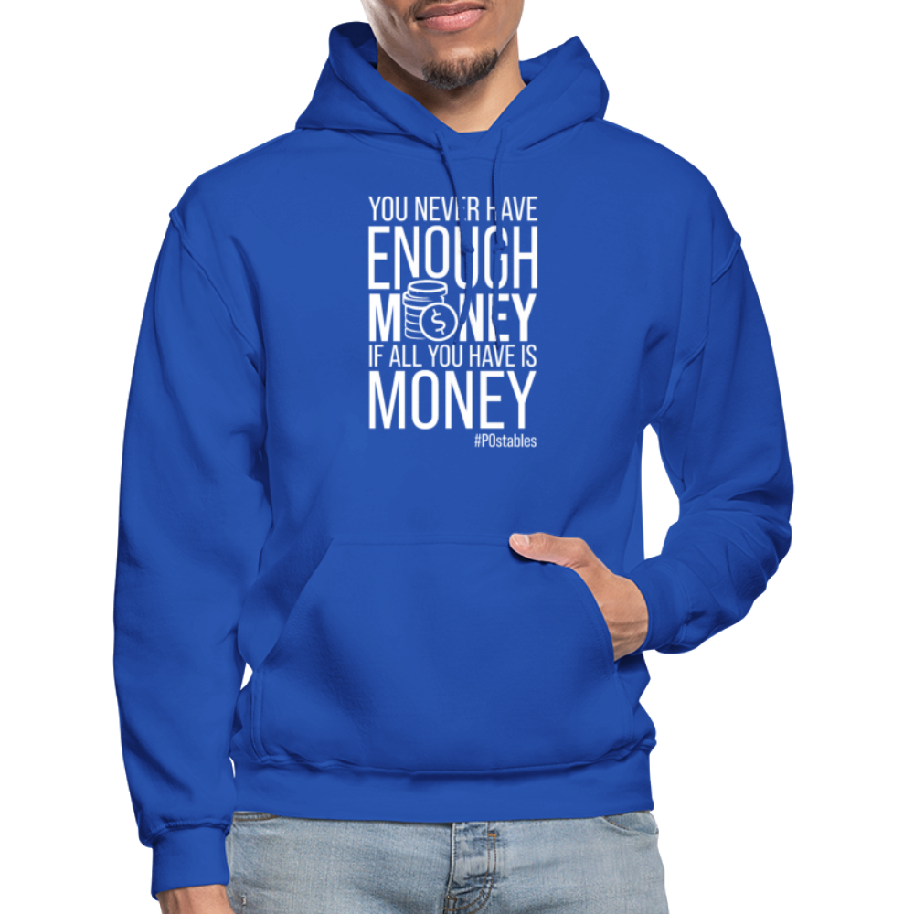 You Never Have Enough Money If All You Have Is Money W Gildan Heavy Blend Adult Hoodie - royal blue