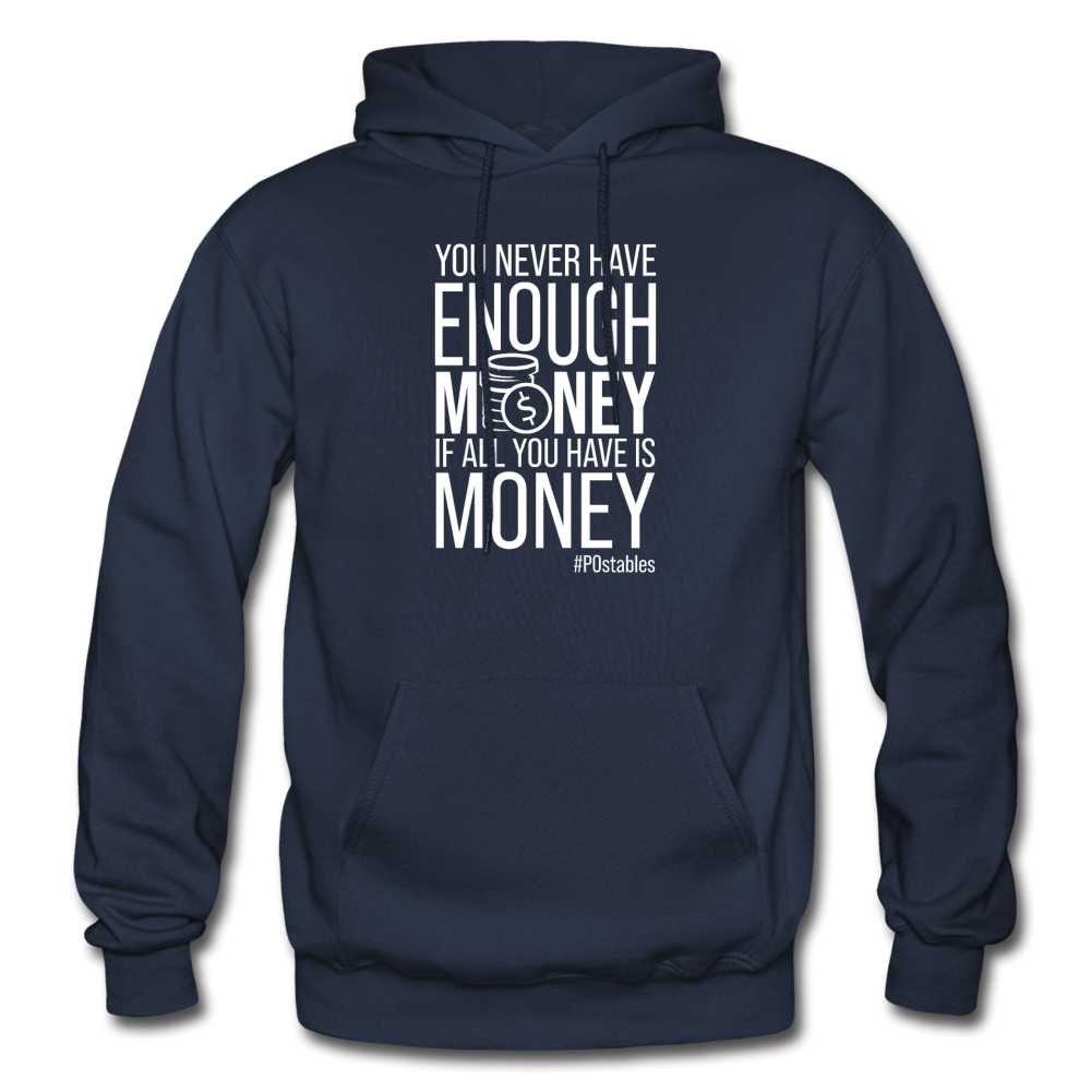 You Never Have Enough Money If All You Have Is Money W Gildan Heavy Blend Adult Hoodie - navy