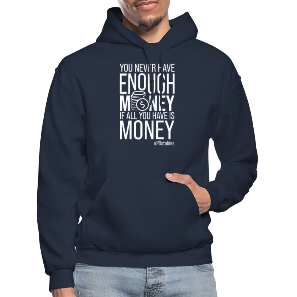 You Never Have Enough Money If All You Have Is Money W Gildan Heavy Blend Adult Hoodie - navy