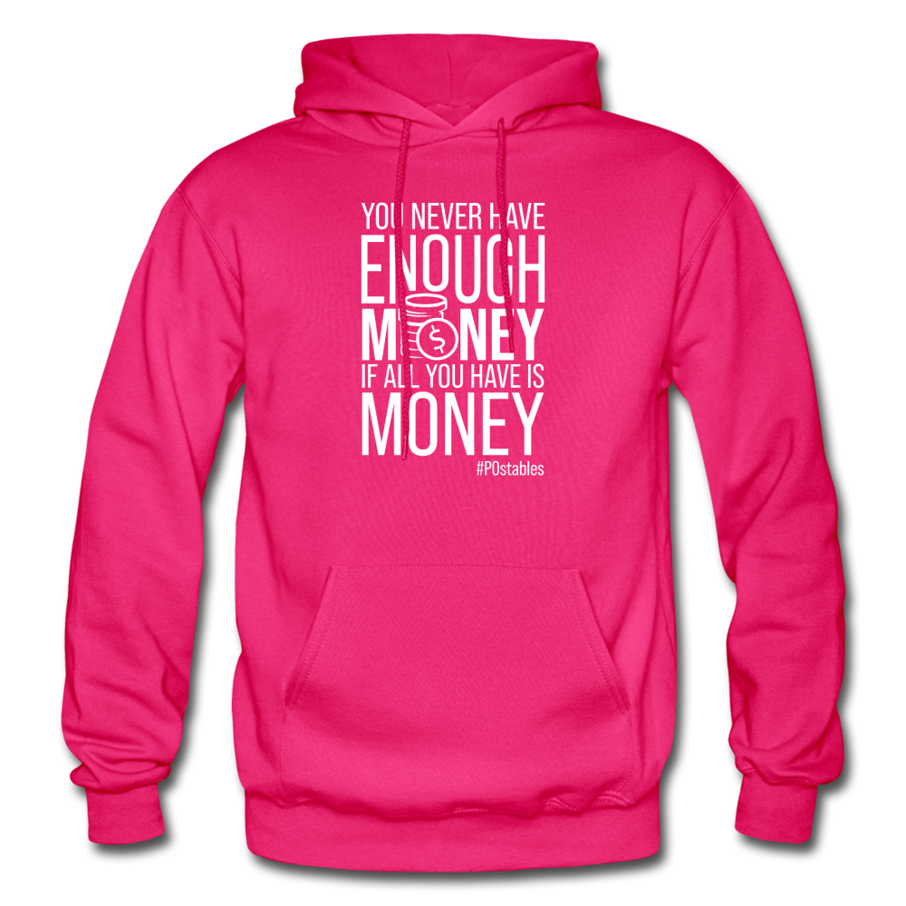 You Never Have Enough Money If All You Have Is Money W Gildan Heavy Blend Adult Hoodie - fuchsia