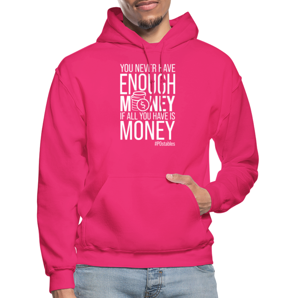 You Never Have Enough Money If All You Have Is Money W Gildan Heavy Blend Adult Hoodie - fuchsia