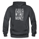 You Never Have Enough Money If All You Have Is Money W Gildan Heavy Blend Adult Hoodie - charcoal grey