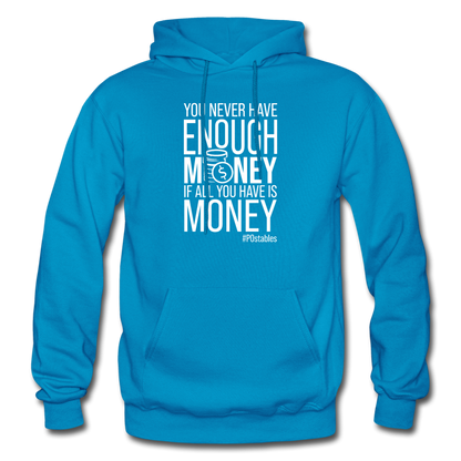 You Never Have Enough Money If All You Have Is Money W Gildan Heavy Blend Adult Hoodie - turquoise