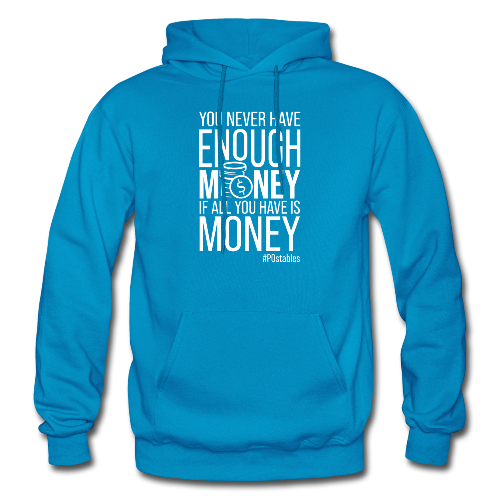 You Never Have Enough Money If All You Have Is Money W Gildan Heavy Blend Adult Hoodie - turquoise