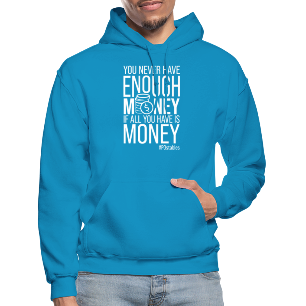 You Never Have Enough Money If All You Have Is Money W Gildan Heavy Blend Adult Hoodie - turquoise