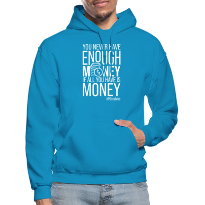 You Never Have Enough Money If All You Have Is Money W Gildan Heavy Blend Adult Hoodie - turquoise