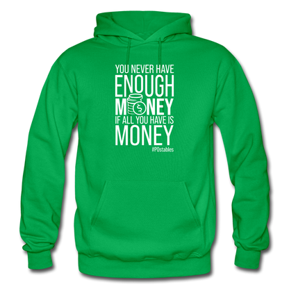 You Never Have Enough Money If All You Have Is Money W Gildan Heavy Blend Adult Hoodie - kelly green