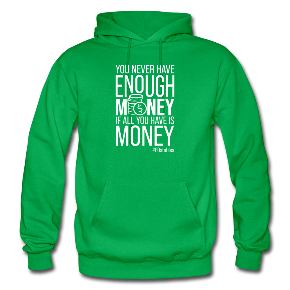 You Never Have Enough Money If All You Have Is Money W Gildan Heavy Blend Adult Hoodie - kelly green