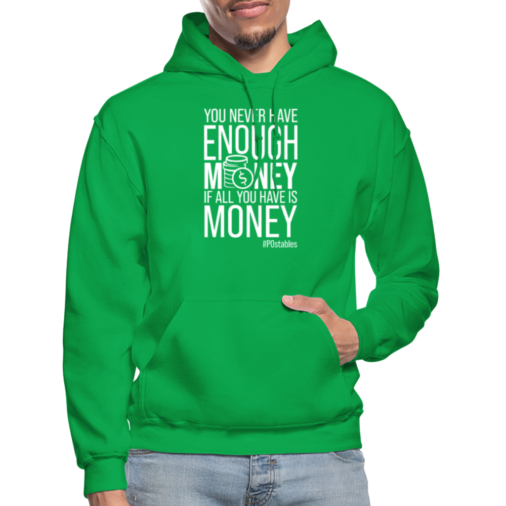 You Never Have Enough Money If All You Have Is Money W Gildan Heavy Blend Adult Hoodie - kelly green