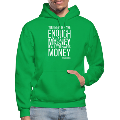 You Never Have Enough Money If All You Have Is Money W Gildan Heavy Blend Adult Hoodie - kelly green