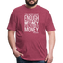 You Never Have Enough Money If All You Have Is Money W Fitted Cotton/Poly T-Shirt by Next Level - heather burgundy