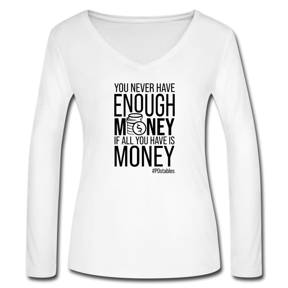 You Never Have Enough Money If All You Have Is Money B Women’s Long Sleeve  V-Neck Flowy Tee - white