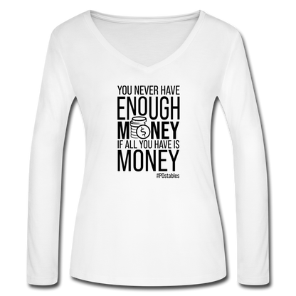 You Never Have Enough Money If All You Have Is Money B Women’s Long Sleeve  V-Neck Flowy Tee - white