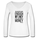 You Never Have Enough Money If All You Have Is Money B Women’s Long Sleeve  V-Neck Flowy Tee - white