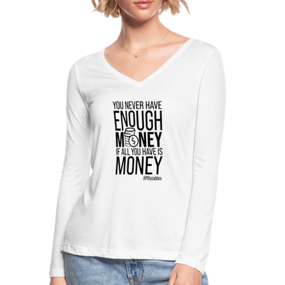 You Never Have Enough Money If All You Have Is Money B Women’s Long Sleeve  V-Neck Flowy Tee - white