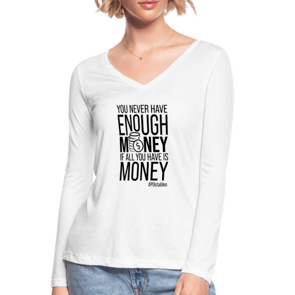 You Never Have Enough Money If All You Have Is Money B Women’s Long Sleeve  V-Neck Flowy Tee - white