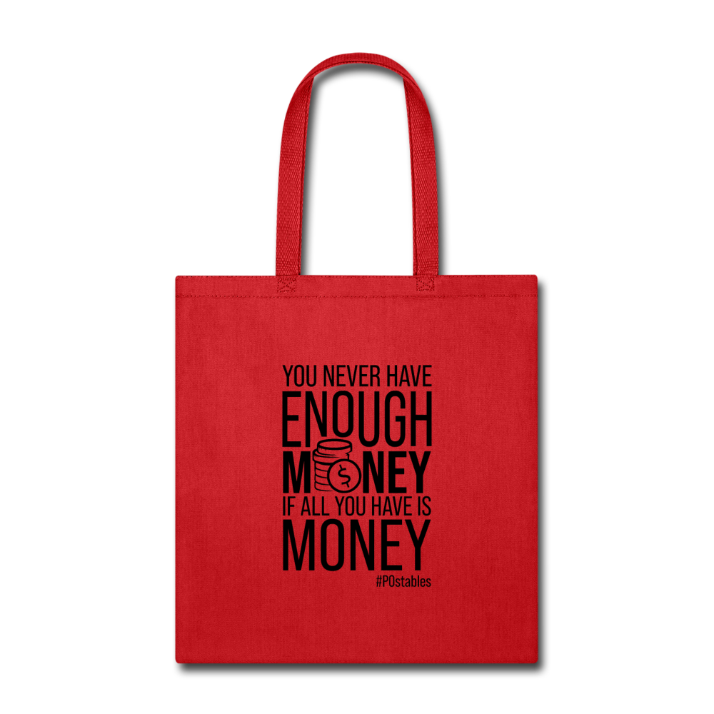 You Never Have Enough Money If All You Have Is Money B Tote Bag - red