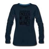You Never Have Enough Money If All You Have Is Money B Women's Premium Long Sleeve T-Shirt - deep navy