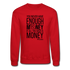 You Never Have Enough Money If All You Have Is Money B Crewneck Sweatshirt - red