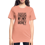 You Never Have Enough Money If All You Have Is Money B Unisex Heather Prism T-Shirt - heather prism sunset