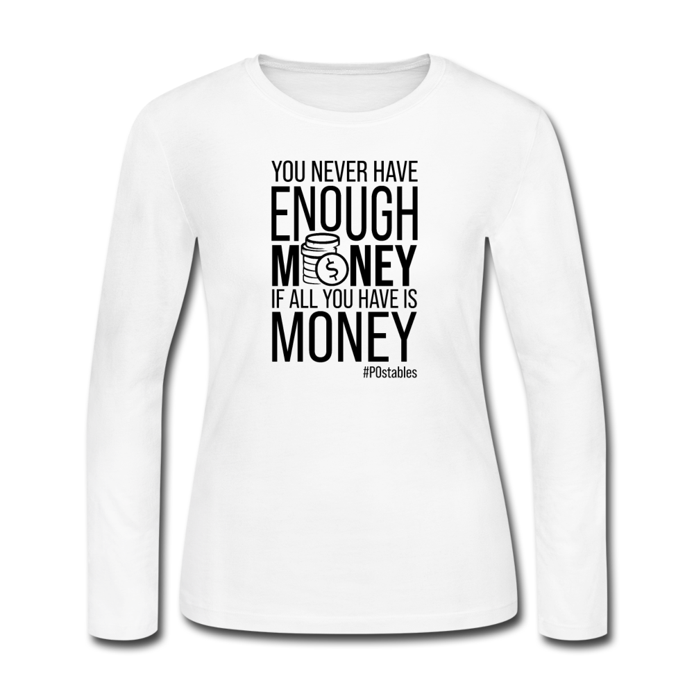 You Never Have Enough Money If All You Have Is Money B Women's Long Sleeve Jersey T-Shirt - white