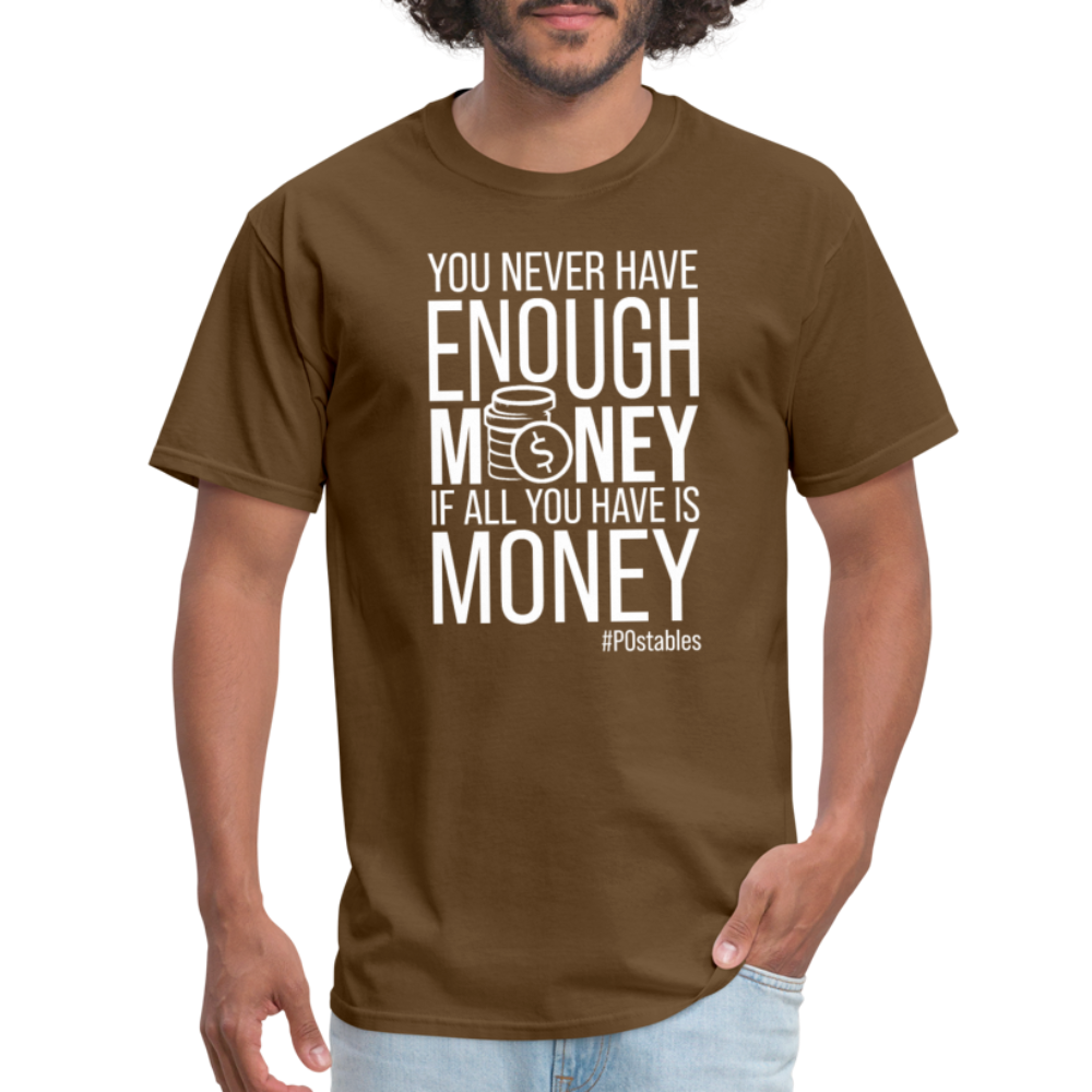 You Never Have Enough Money If All You Have Is Money W Unisex Classic T-Shirt - brown