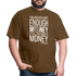 You Never Have Enough Money If All You Have Is Money W Unisex Classic T-Shirt - brown