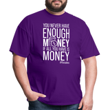 You Never Have Enough Money If All You Have Is Money W Unisex Classic T-Shirt - purple